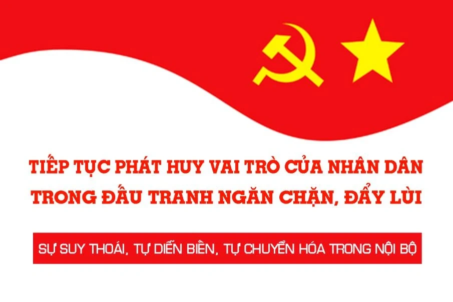 Tiếp tục phát huy vai trò của Nhân dân trong đấu tranh ngăn chặn, đẩy lùi sự suy thoái, “tự diễn biến”, “tự chuyển hóa” trong nội bộ