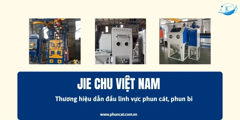 JIE CHU Việt Nam khẳng định vị thế trong lĩnh vực máy phun cát, phun bi tại Việt Nam