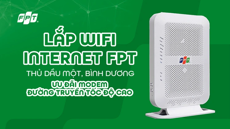 Tại sao nên ưu tiên Lắp internet FPT Bình Dương năm 2026?