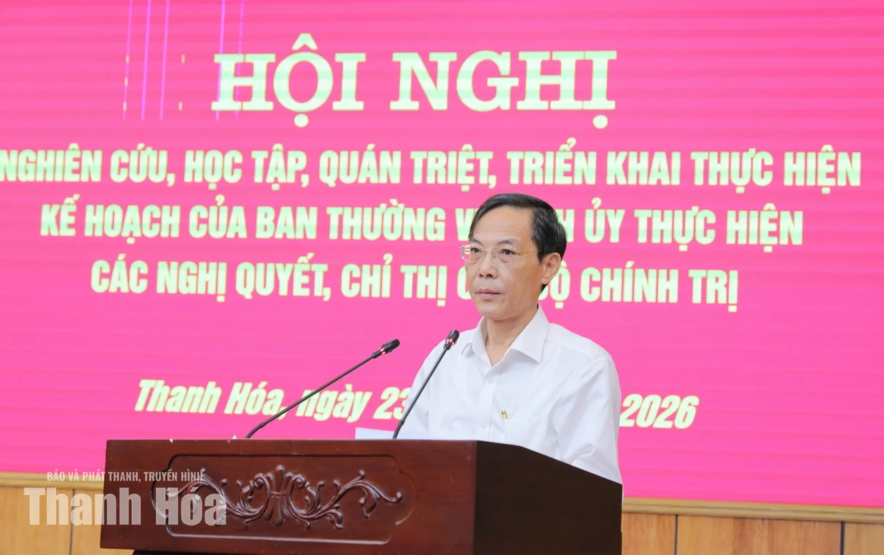Quán triệt, triển khai kế hoạch của Ban Thường vụ Tỉnh ủy thực hiện các nghị quyết, chỉ thị của Bộ Chính trị