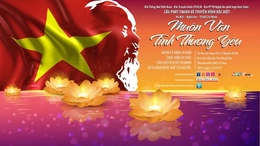 “Muôn vàn tình thương yêu” Chương trình nghệ thuật dâng Bác kính yêu