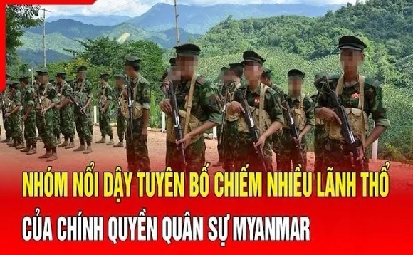 An ninh quốc tế 9/7: Nhóm nổi dậy tuyên bố sẽ chiếm nhiều lãnh thổ của Chính quyền quân sự Myanmar