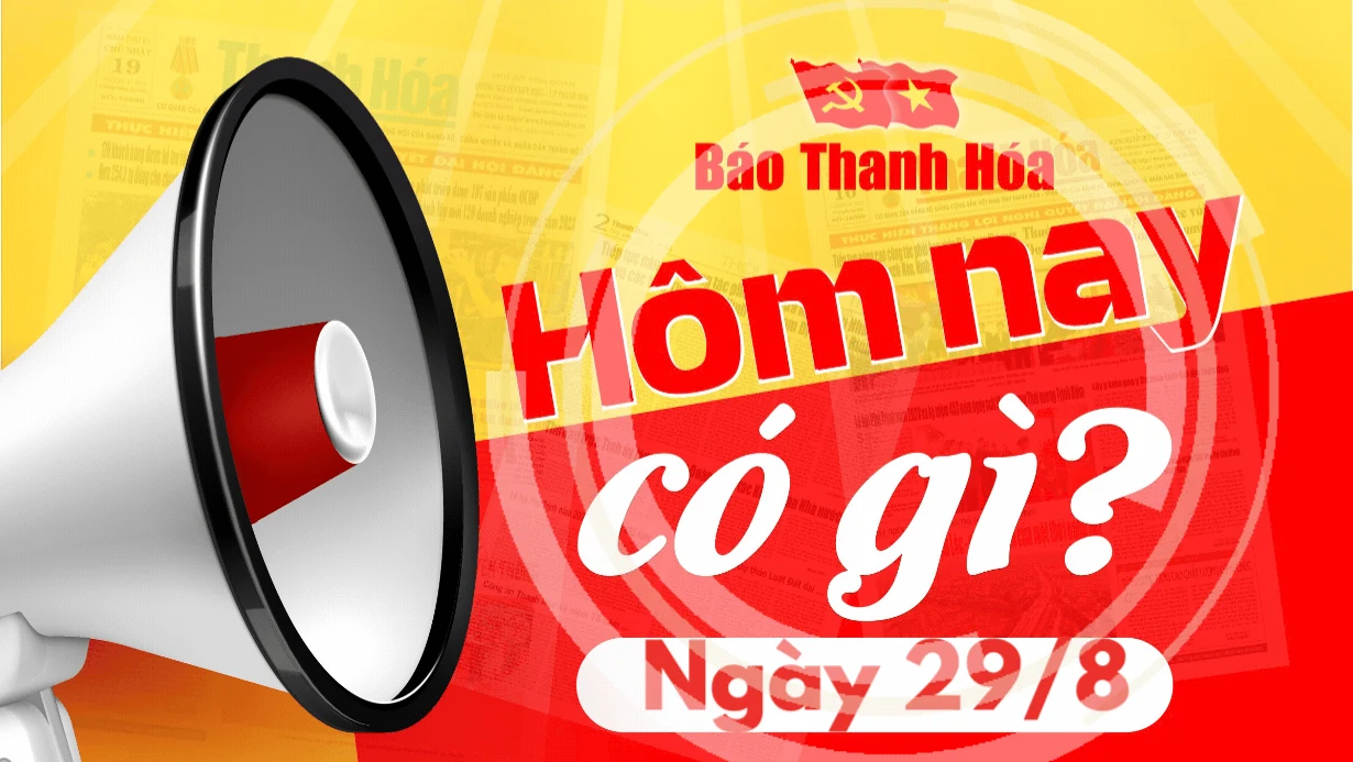 Hôm nay có gì? - Sự kiện nổi bật ngày 29/8/2024