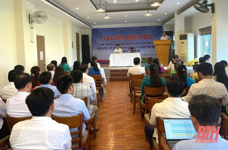 Toạ đàm khoa học Thực tiễn và kinh nghiệm nâng cao năng lực lãnh đạo, cầm quyền và sức chiến đấu của cấp uỷ cấp huyện trên địa bàn huyện Quan Hoá hiện nay