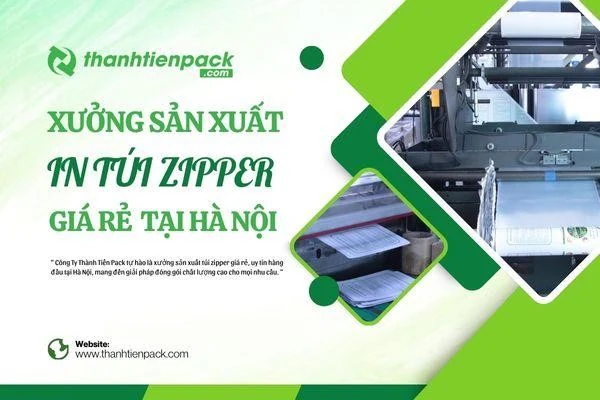 Công ty Thành Tiến Pack - Sản xuất và in túi zipper giá rẻ tại Hà Nội