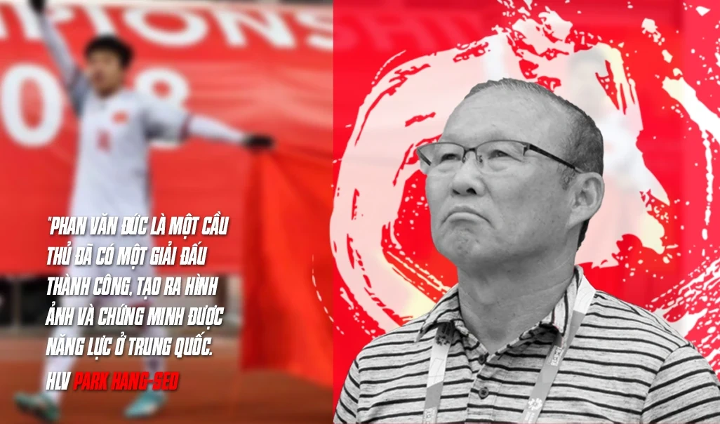 Phan Văn Đức: Từ tuyết trắng Thường Châu đến Mỹ Đình rực lửa