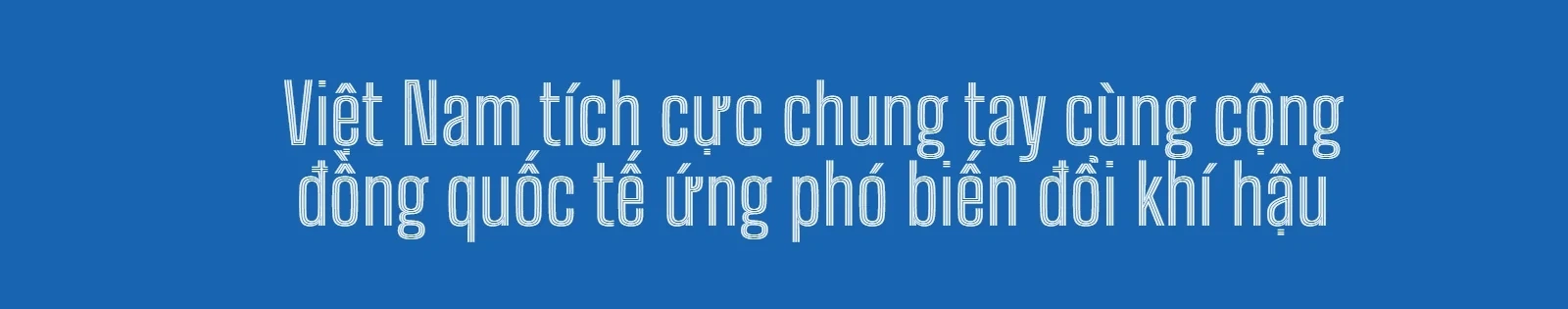 Khẳng định vị thế và uy tín của Việt Nam trên trường quốc tế