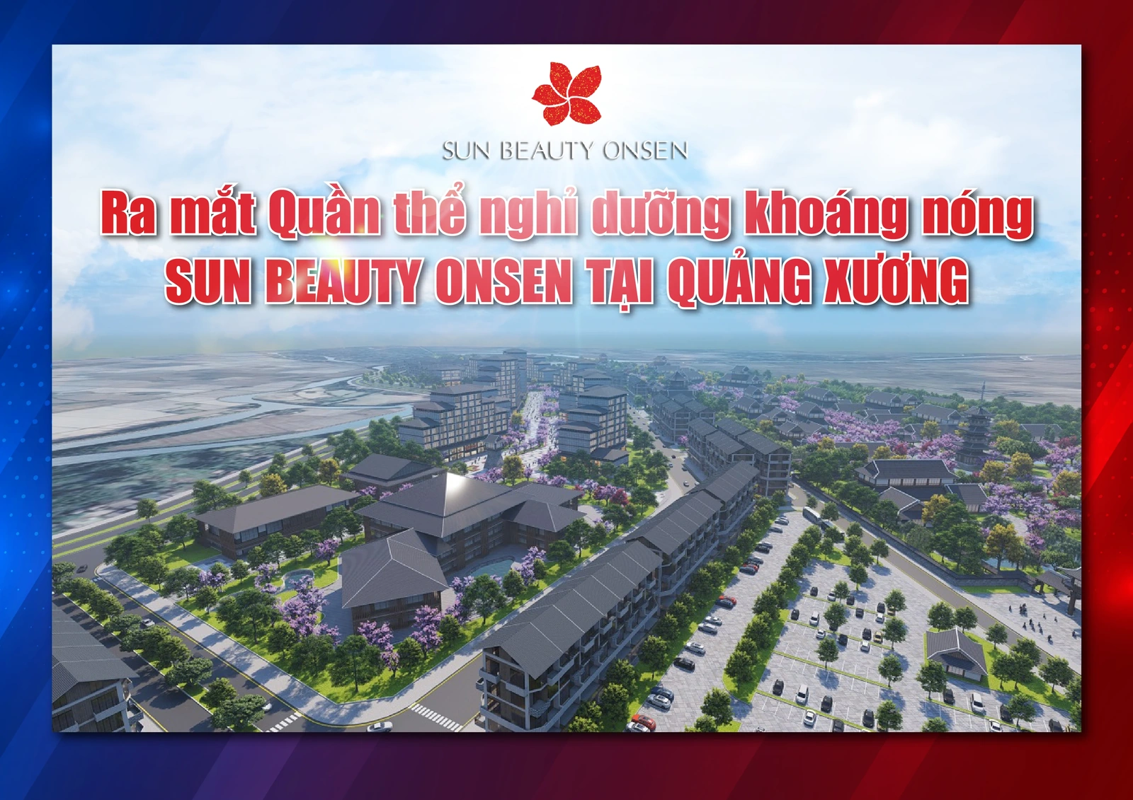 [E-Magazine] - Ra mắt Quần thể nghỉ dưỡng khoáng nóng Sun Beauty Onsen tại Quảng Xương