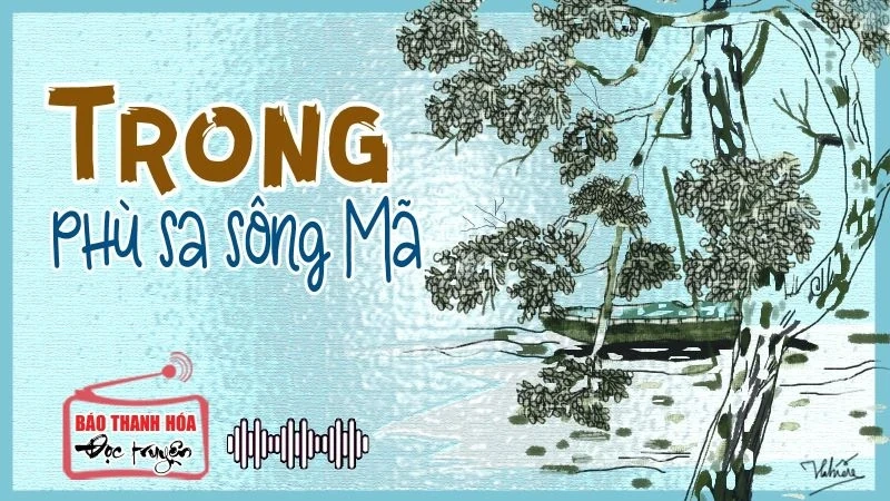 [Radio] - Tản văn: Trong phù sa sông Mã