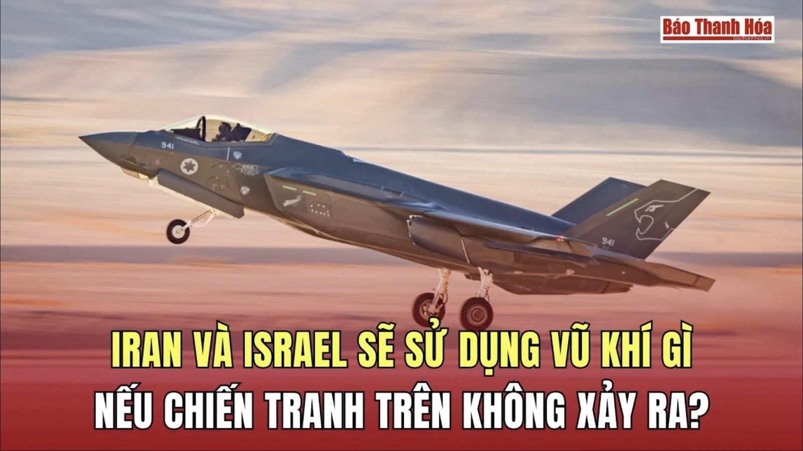 Iran và Israel sẽ sử dụng vũ khí gì nếu chiến tranh trên không xảy ra?
