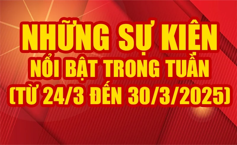 Những sự kiện nổi bật trong tuần