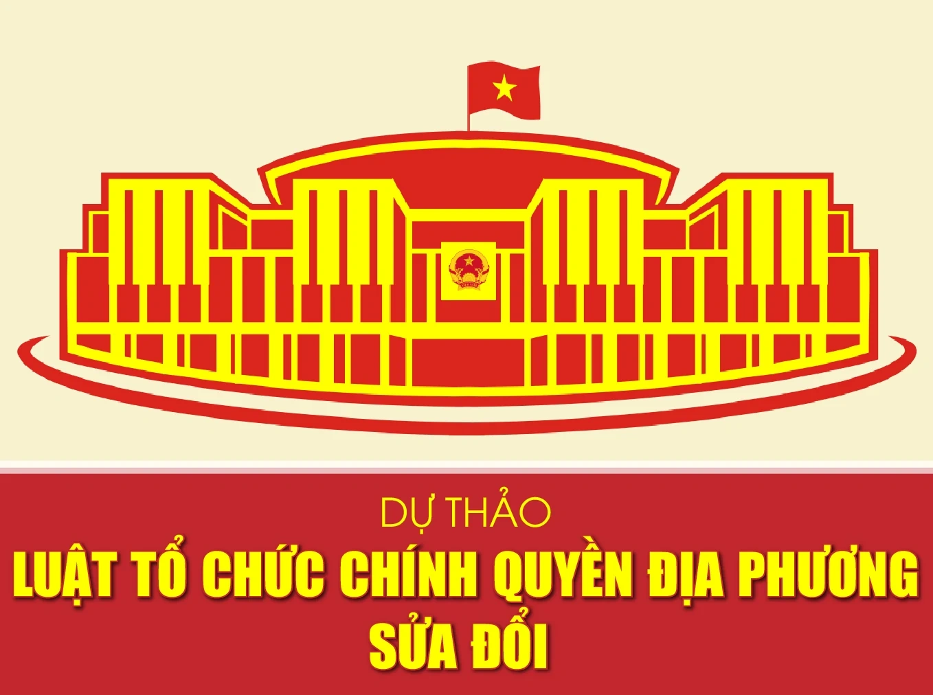 [Infographics] - Dự thảo Luật tổ chức chính quyền địa phương sửa đổi