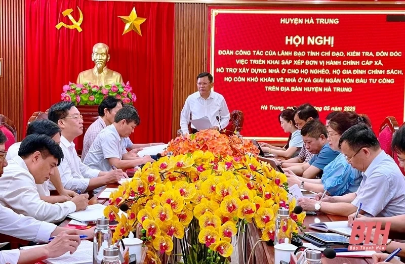 Kiểm tra, đôn đốc việc triển khai sắp xếp đơn vị hành chính cấp xã; hỗ trợ xây dựng nhà ở cho hộ nghèo và giải ngân vốn đầu tư công tại huyện Hà Trung