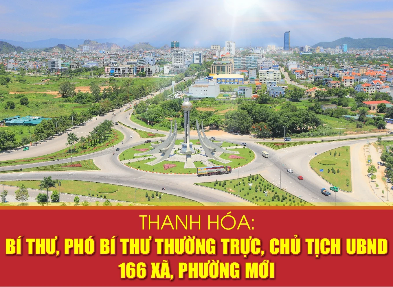 [Infographics] - Danh sách Bí thư, Phó Bí thư Thường trực, Chủ tịch UBND 166 xã, phường mới của tỉnh Thanh Hóa