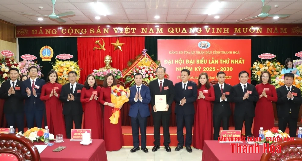 Đại hội đại biểu Đảng bộ Tòa án Nhân dân tỉnh Thanh Hóa lần thứ nhất, nhiệm kỳ 2025 - 2030