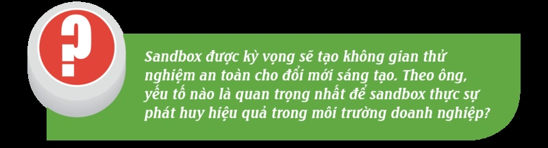 Cơ chế sandbox: Hành lang pháp lý mới cho hoạt động đổi mới sáng tạo