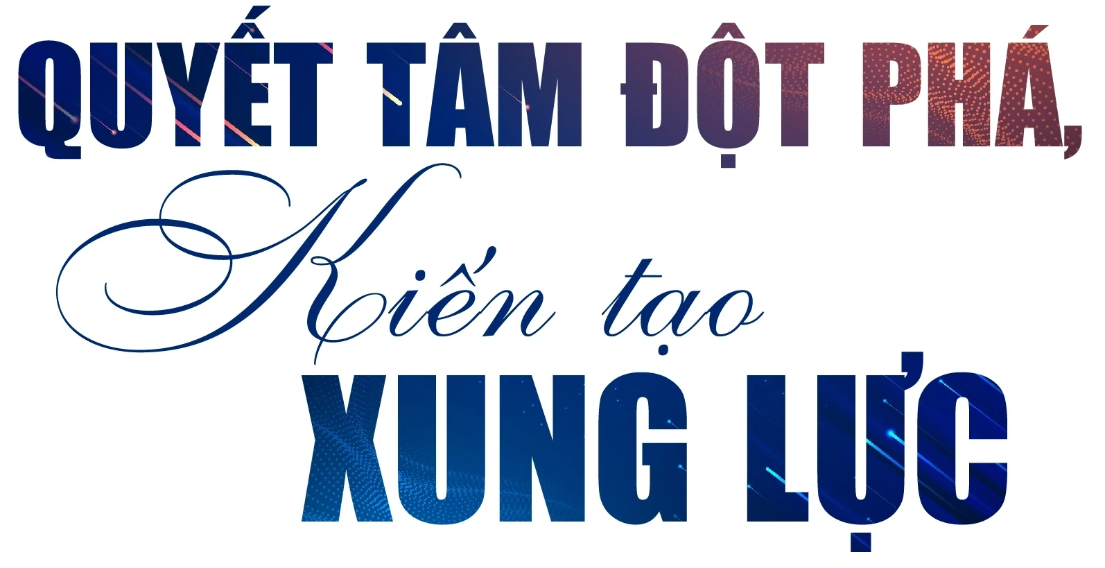 [E-Magazine]: Quyết tâm đột phá, kiến tạo xung lực