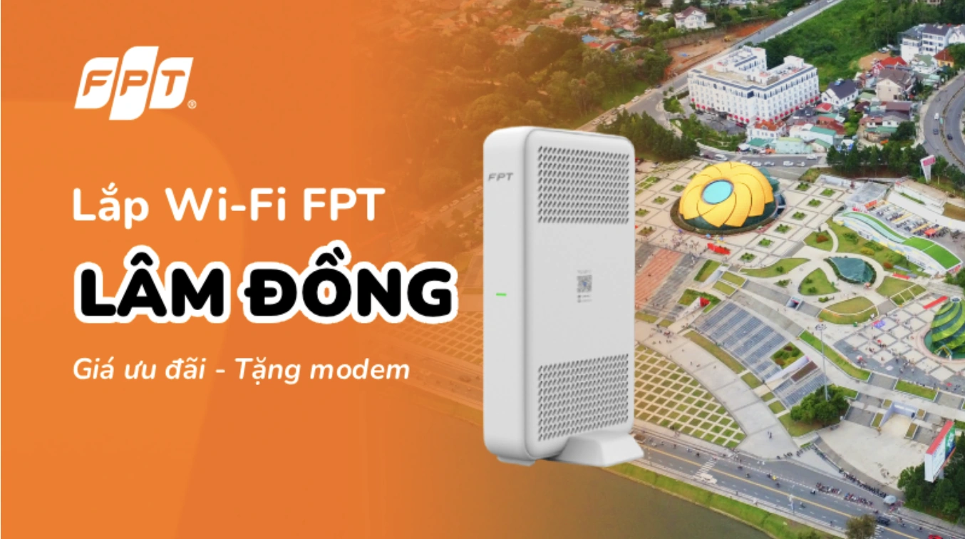 Lắp mạng FPT Lâm Đồng: Kết nối internet cáp quang tốc độ cao giữa cao nguyên 2026