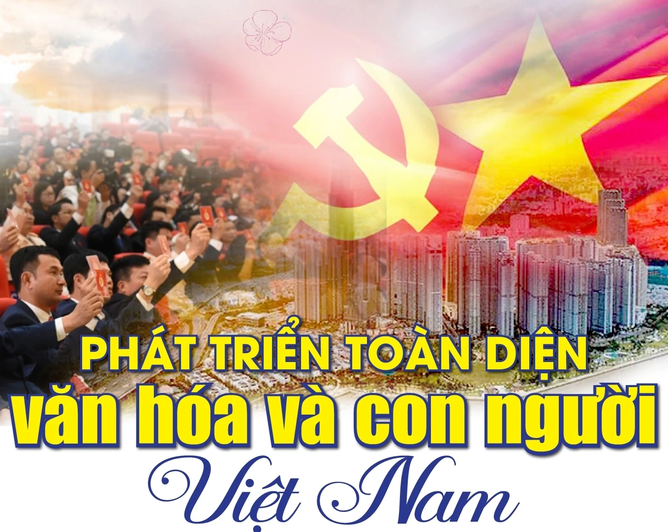 Phát triển toàn diện văn hóa và con người Việt Nam