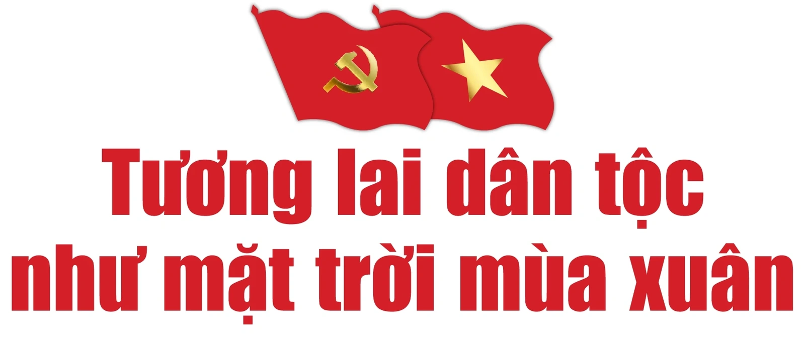 [E-Magazine] Đại hội XIV: Đặt mốc son lịch sử để kiến tạo tương lai rạng rỡ Việt Nam