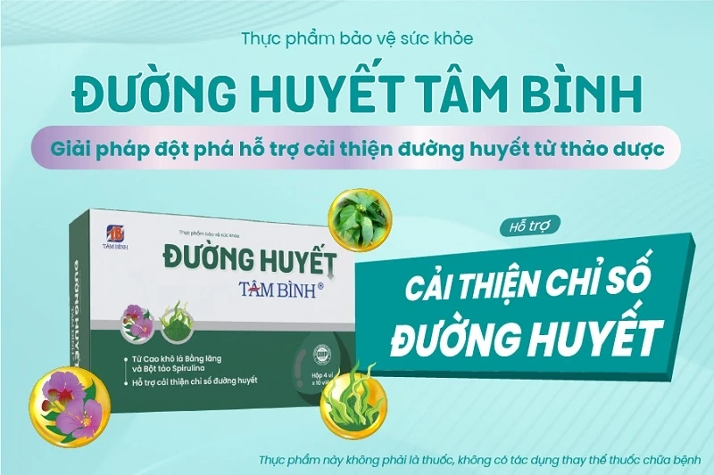 Đường huyết Tâm Bình - Bước tiến mới hỗ trợ ổn định đường huyết từ thảo dược và tinh chất hiện đại