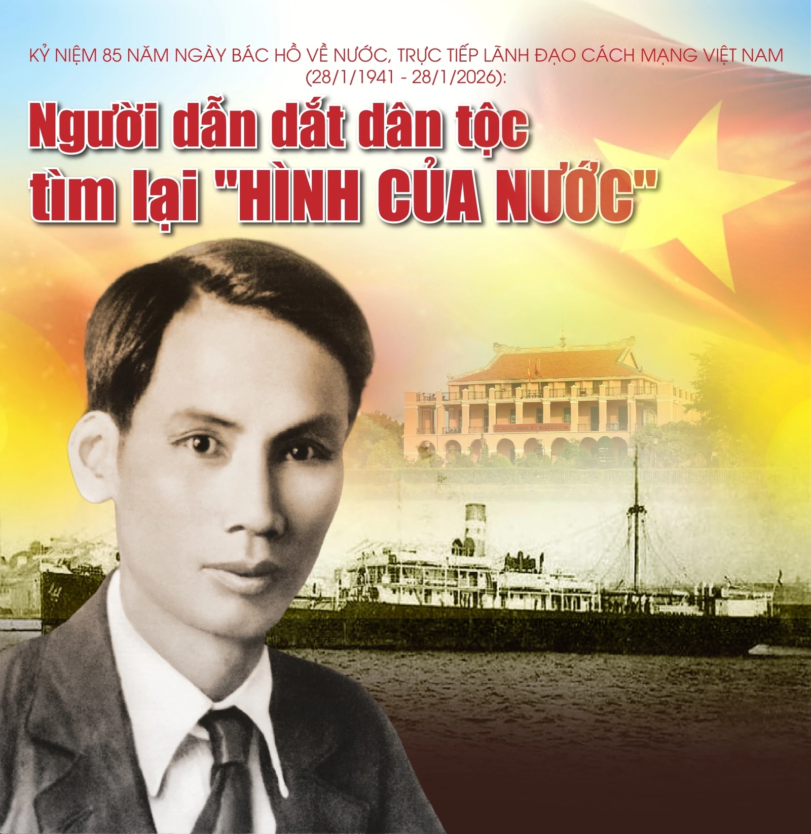 [E-Magazine] - Kỷ niệm 85 năm Ngày Bác Hồ về nước, trực tiếp lãnh đạo cách mạng Việt Nam (28/1/1941 -28/1/2026): Người dẫn dắt dân tộc tìm lại “hình của nước”