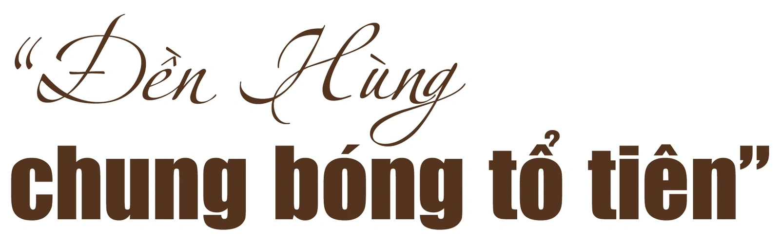 [E-Magazine]: Nền móng hun đúc tinh thần đại đoàn kết và khát vọng trường tồn!