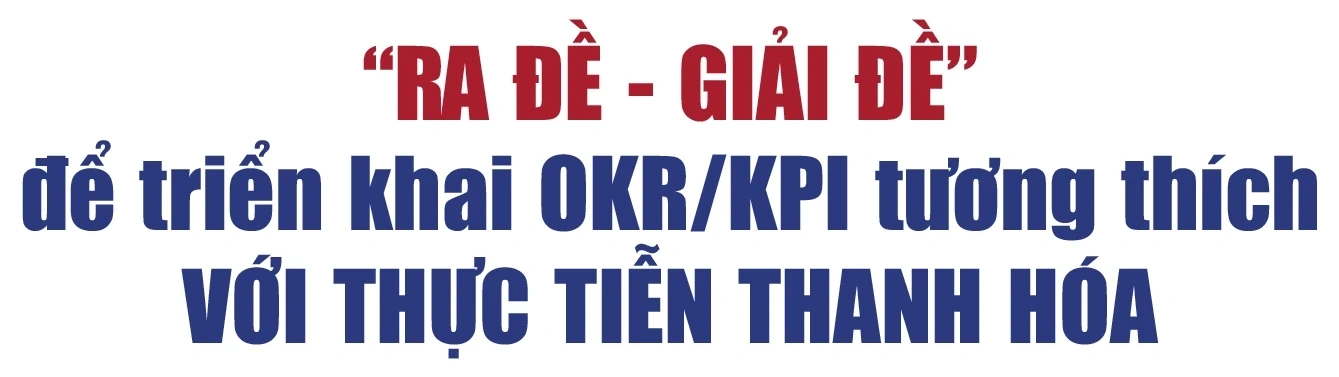 [E-Magazine] Ứng dụng nền tảng OKR/KPI để tạo đột phá thực chất trong quản trị hành chính công tại Thanh Hóa