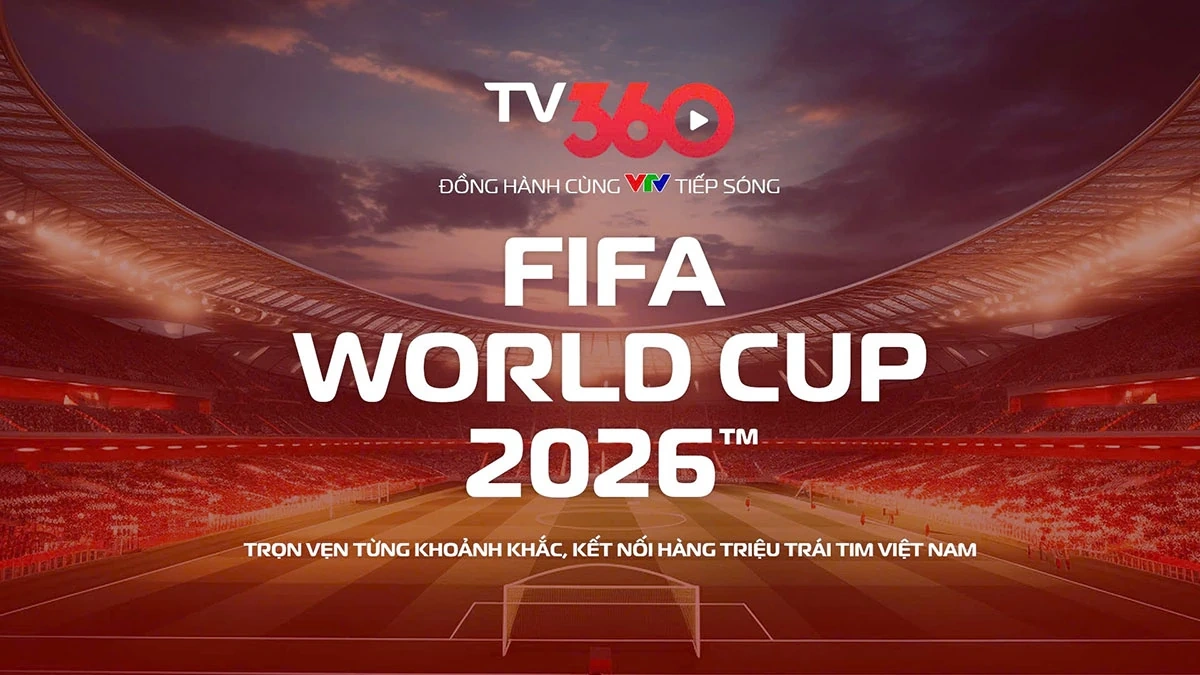Xem trọn vẹn FIFA World Cup 2026 trên TV360