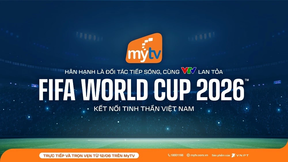 Truyền hình MyTV đồng hành cùng VTV lan tỏa FIFA World Cup 2026TM kết nối tinh thần Việt Nam
