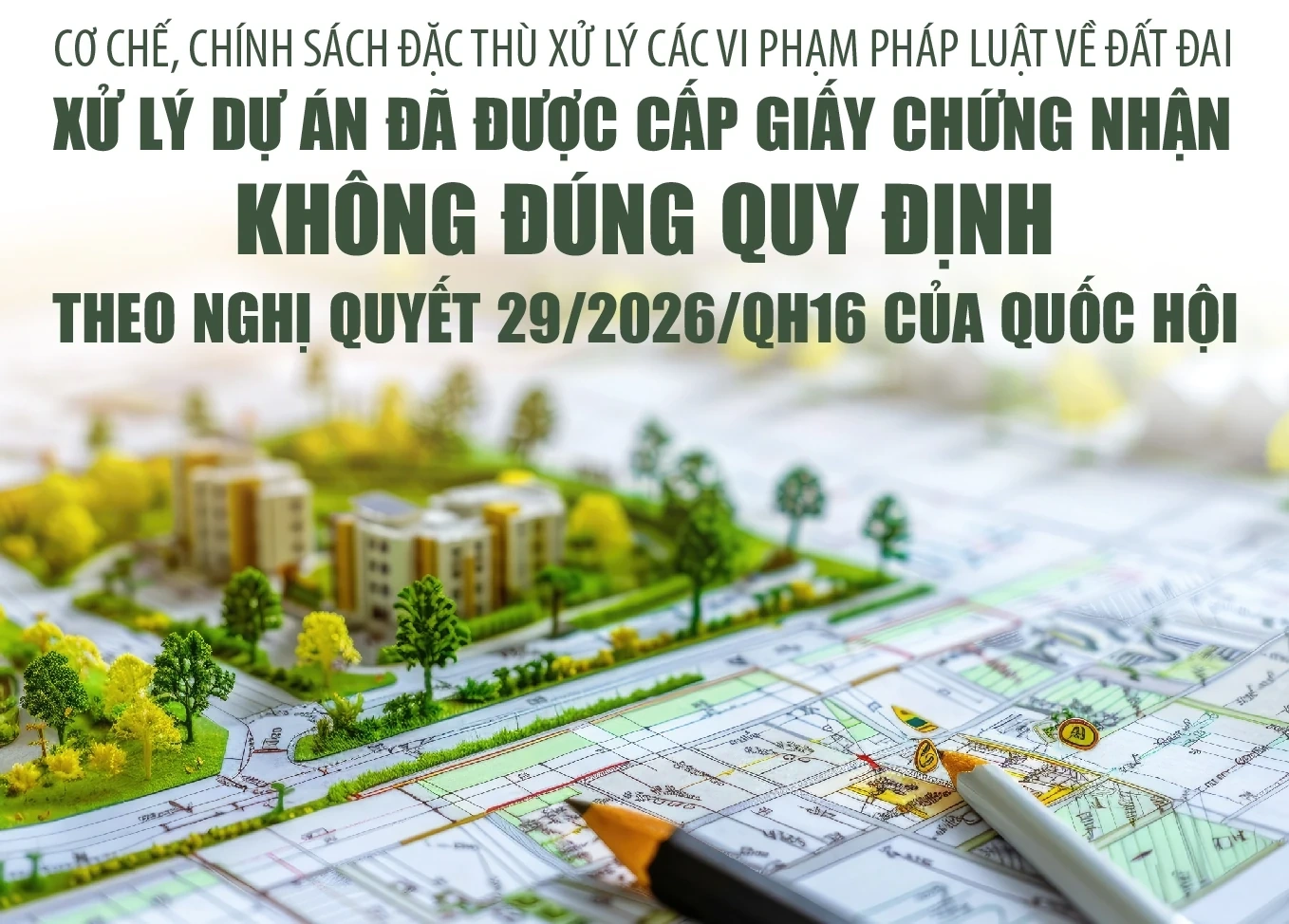Cơ chế, chính sách đặc thù xử lý các vi phạm pháp luật về đất đai: Xử lý dự án đã được cấp giấy chứng nhận không đúng quy định
