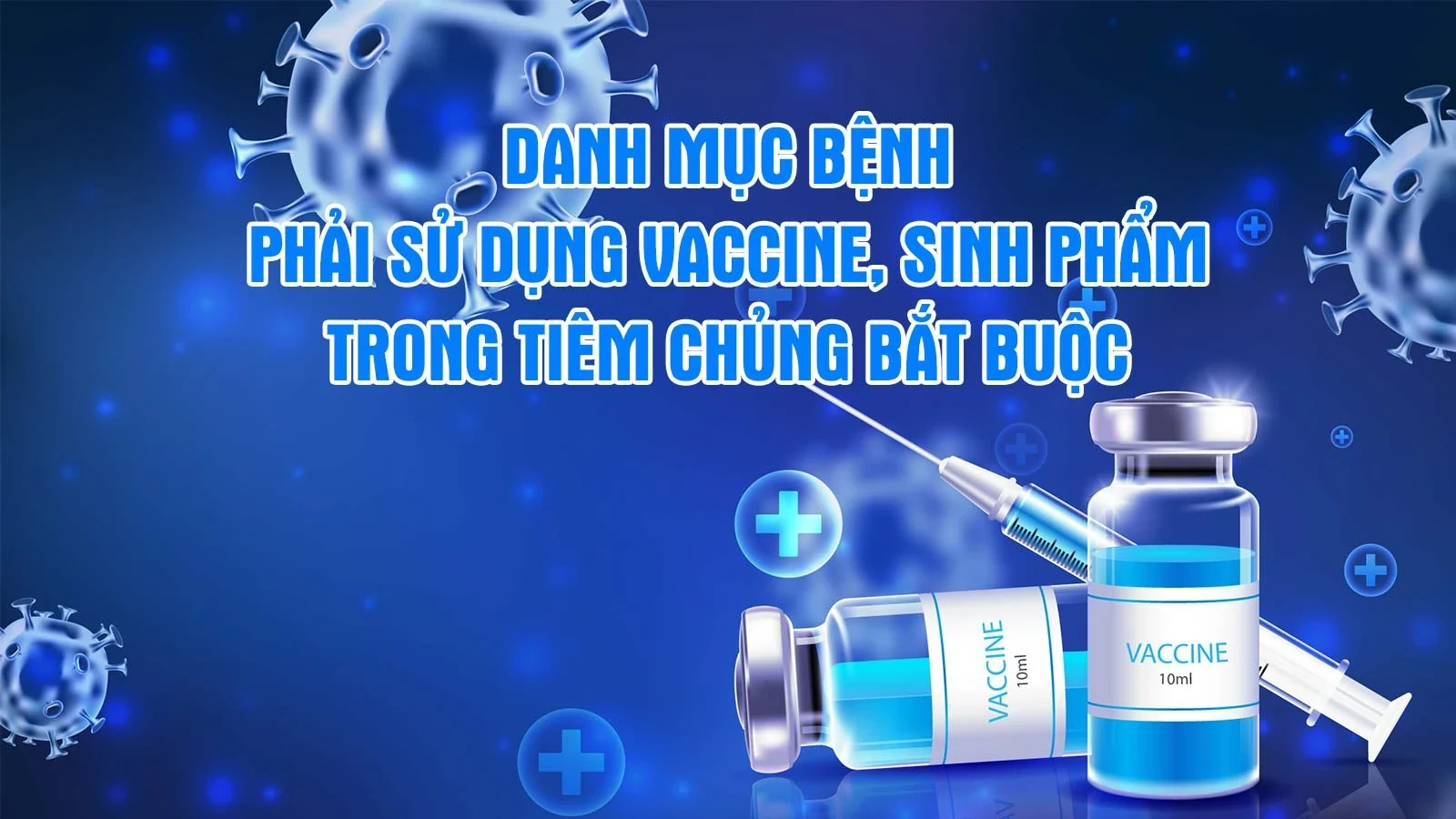 [Infographics] Danh mục bệnh phải sử dụng vaccine, sinh phẩm trong tiêm chủng bắt buộc