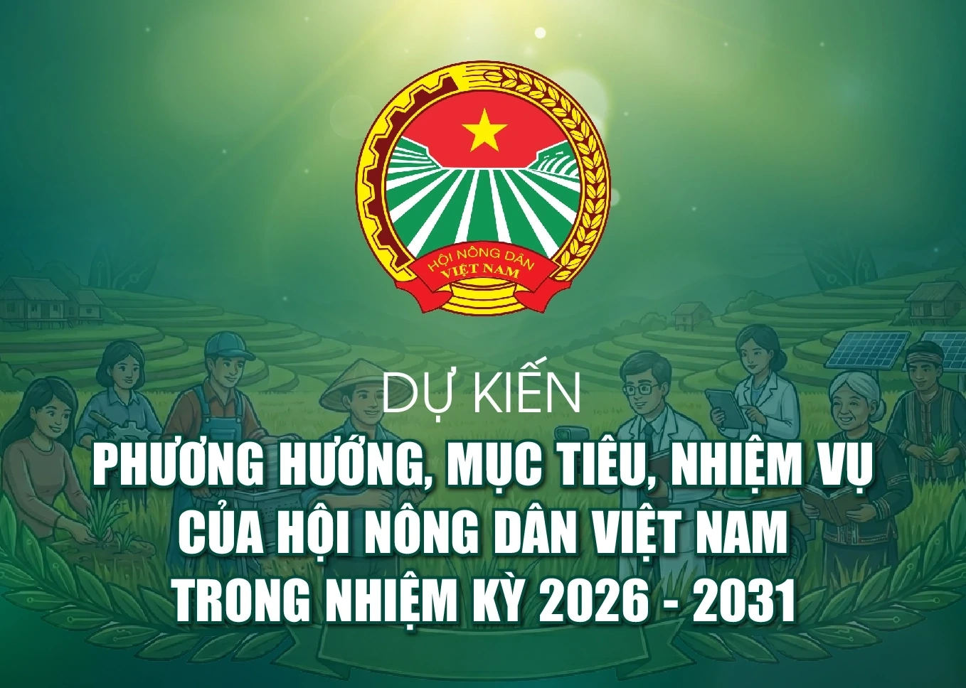 Dự kiến phương hướng, mục tiêu, nhiệm vụ của Hội Nông dân Việt Nam trong nhiệm kỳ 2026-2031