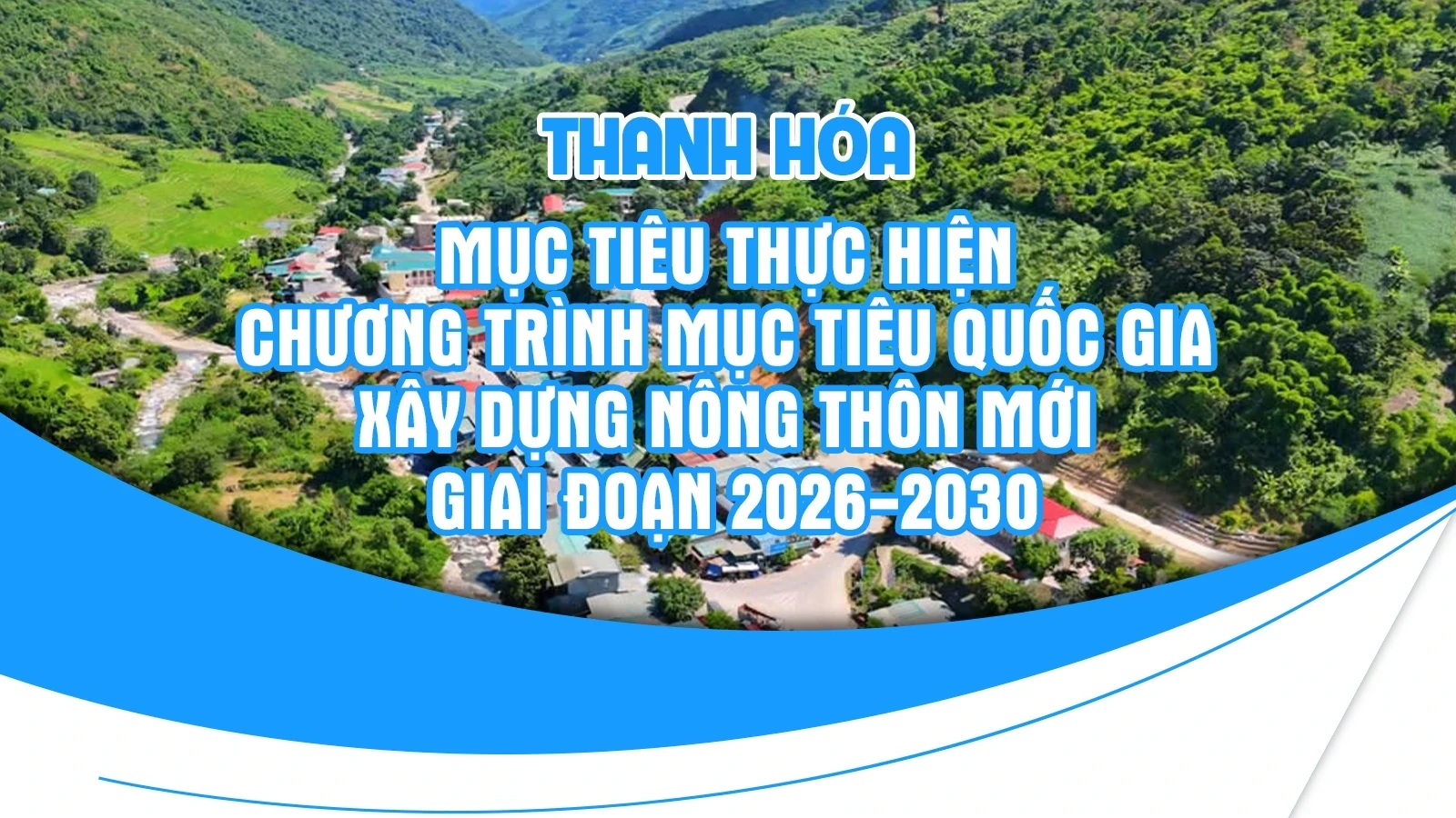 [Infographics] Thanh Hóa: Chương trình mục tiêu Quốc gia xây dựng nông thôn mới giai đoạn 2026-2030