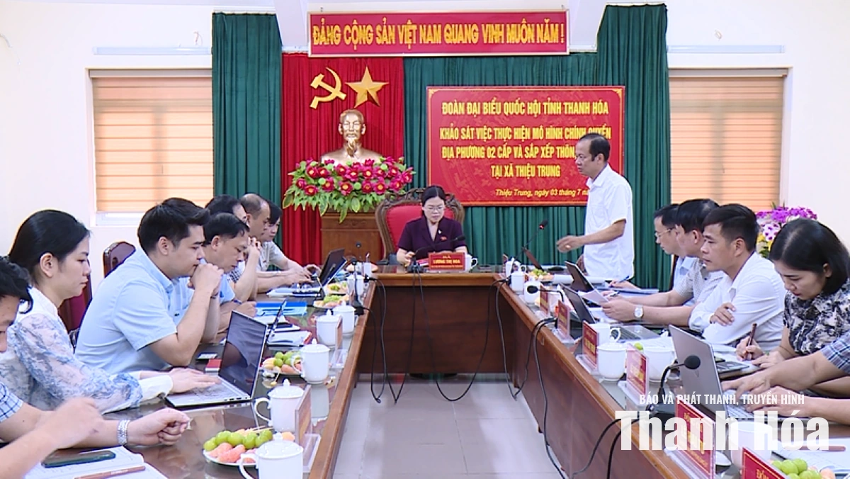 Đoàn ĐBQH tỉnh khảo sát việc thực hiện chính quyền địa phương 2 cấp và sắp xếp thôn, khu phố tại xã Thiệu Trung