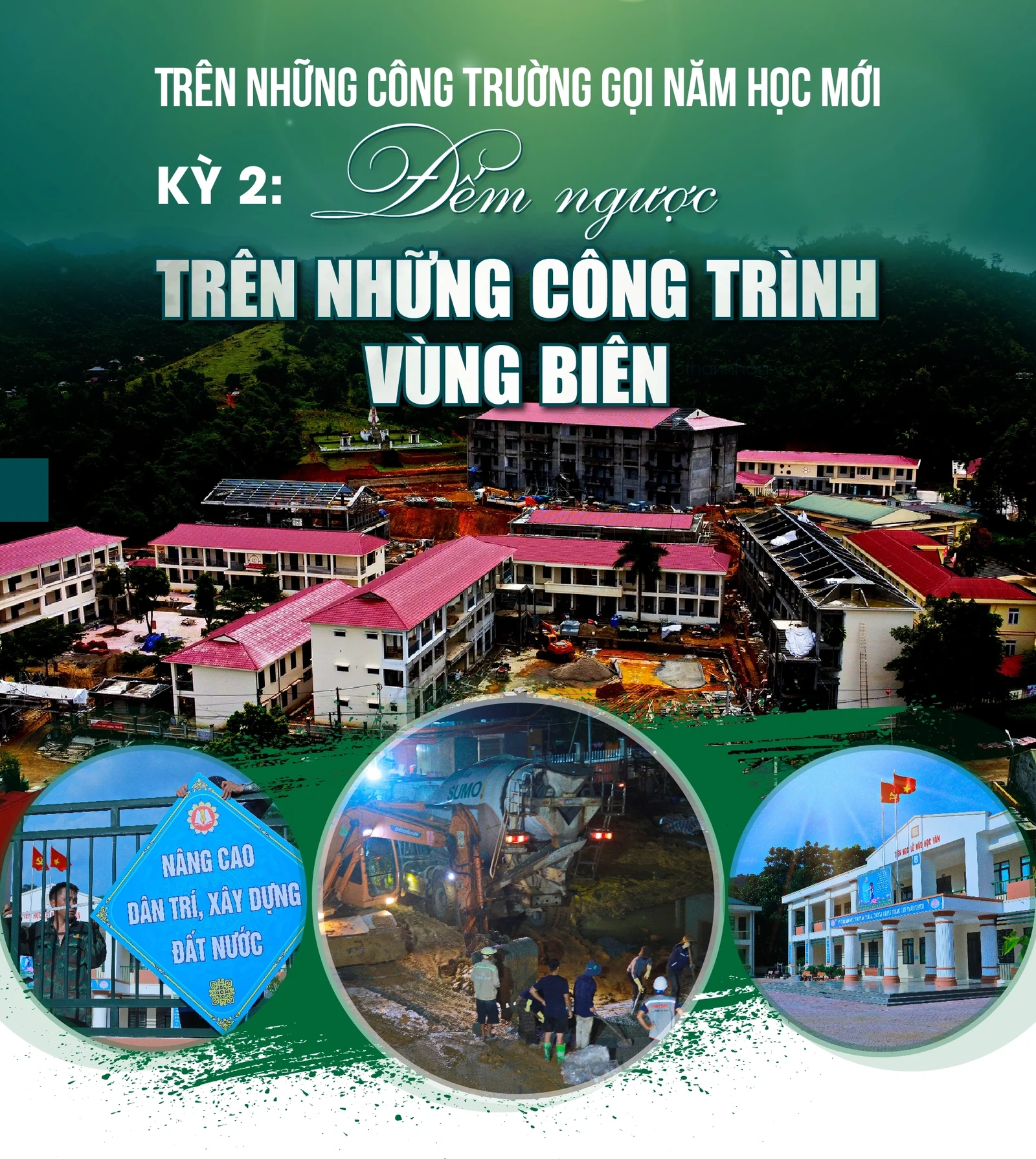 [E-Magazine] Trên những công trường gọi năm học mới - Kỳ 2: Đếm ngược trên những công trường vùng biên