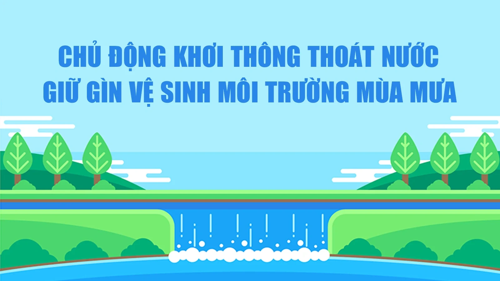 Chủ động khơi thông thoát nước, giữ gìn vệ sinh môi trường mùa mưa