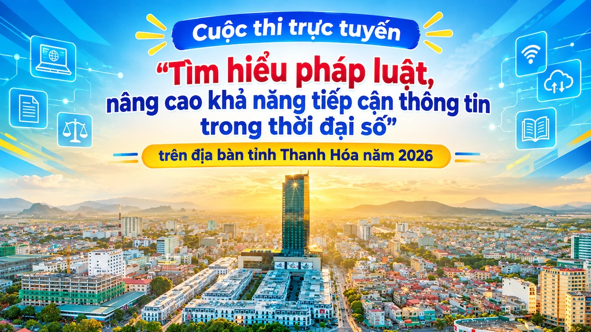 Thanh Hóa tổ chức thi “Tìm hiểu pháp luật, nâng cao khả năng tiếp cận thông tin trong thời đại số”