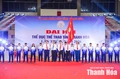 Đại hội Thể dục - Thể thao tỉnh Thanh Hóa lần thứ X thành công rực rỡ