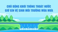 Chủ động khơi thông thoát nước, giữ gìn vệ sinh môi trường mùa mưa
