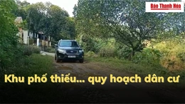 [Video] Bất ngờ khu phố thiếu… quy hoạch dân cư