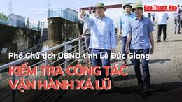 Phó Chủ tịch UBND tỉnh Lê Đức Giang  kiểm tra công tác vận hành xả lũ