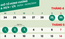 Dự kiến người lao động sẽ được nghỉ dài dịp giỗ Tổ Hùng Vương và lễ 30-4, 1-5