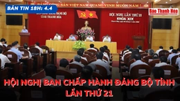 Bản tin 18 giờ ngày 4-4: Ban Chấp hành Đảng bộ tỉnh đánh giá kết quả tình hình quý I