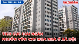 Bản tin 18h ngày 7-7-2023: Tích cực giải ngân nguồn vốn vay mua nhà ở xã hội