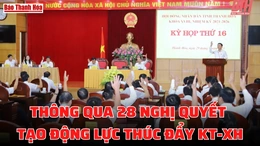 Bản tin 18h ngày 29-9: Thông qua 28 nghị quyết tạo động lực thúc đẩy KT-XH