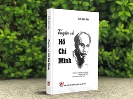 “Truyện về Hồ Chí Minh” bổ sung tư liệu quý về lãnh tụ Nguyễn Ái Quốc