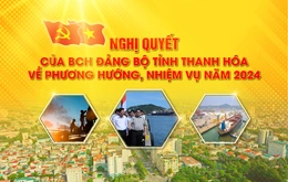 [E-Magazine] - Nghị quyết của Ban Chấp hành Đảng bộ tỉnh Thanh Hóa về phương hướng, nhiệm vụ năm 2024