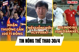 Tin thể thao 30/4: HLV đang rất gần với “ghế nóng” tại ĐT Việt Nam là ai?