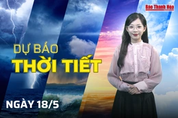 Dự báo thời tiết Thanh Hoá ngày 18/5: Ngày nắng, đêm có mưa rào và dông